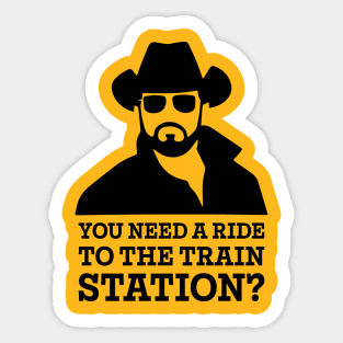 You Need a Ride to the Train Station Sticker